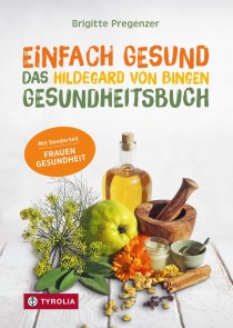 Einfach gesund. Das Hildegard von Bingen Gesundheitsbuch