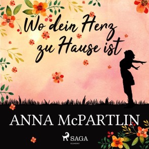 Wo dein Herz zu Hause ist (Gekürzt)