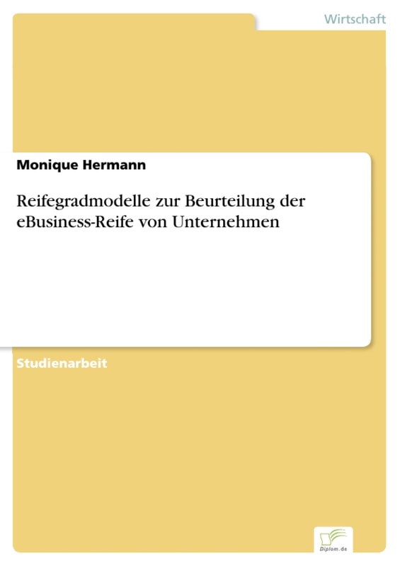 Reifegradmodelle zur Beurteilung der eBusiness-Reife von Unternehmen