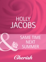 Same Time Next Summer (Mills & Boon Cherish) (Everlasting Love, Book 8)