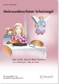 Mein wunderschöner Schutzengel! Als Nellys Mama Krebs bekam