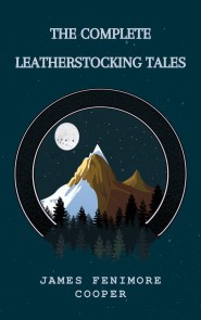 The Complete Leatherstocking Tales