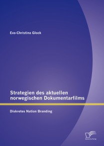 Strategien des aktuellen norwegischen Dokumentarfilms: Diskretes Nation Branding