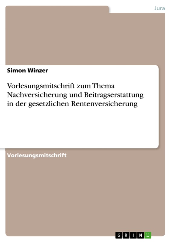 Vorlesungsmitschrift zum Thema Nachversicherung und Beitragserstattung in der gesetzlichen Rentenversicherung