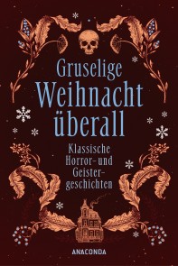 Gruselige Weihnacht überall. Klassische Horror- und Geistergeschichten