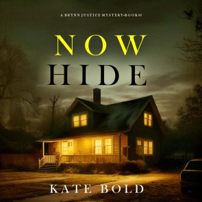 Now Hide (A Brynn Justice FBI Suspense Thriller-Book Three)