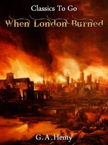 When London Burned - a Story of Restoration Times and the Great Fire
