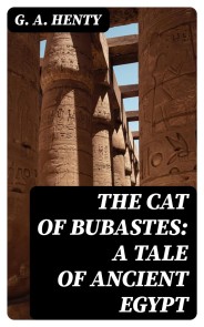 The Cat of Bubastes: A Tale of Ancient Egypt