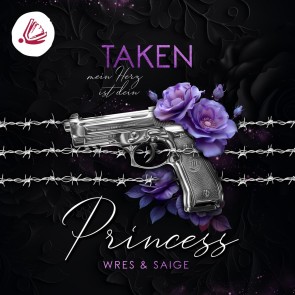 TAKEN PRINCESS: Mein Herz ist dein (Taken Princess