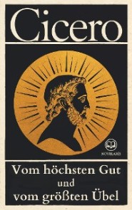 Cicero, Vom höchsten Gut und vom größten Übel
