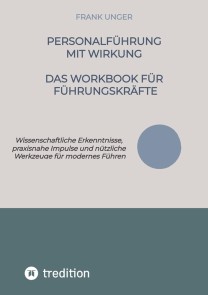 Personalführung mit Wirkung - Das Workbook für Führungskräfte