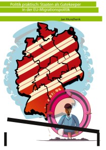 Politik praktisch: Staaten als Gatekeeper in der EU-Asylpolitik