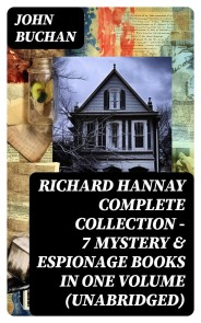 RICHARD HANNAY Complete Collection - 7 Mystery & Espionage Books in One Volume (Unabridged)