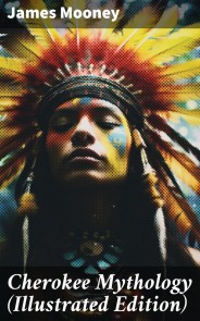 Cherokee Mythology (Illustrated Edition)