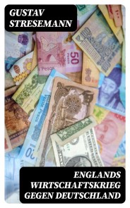 Englands Wirtschaftskrieg gegen Deutschland