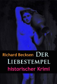 Der Liebestempel - historischer Krimi