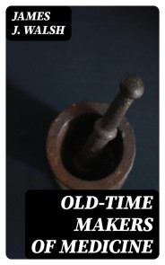 Old-Time Makers of Medicine