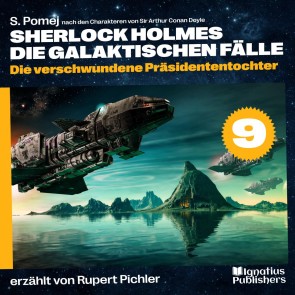 Die verschwundene Präsidententochter (Sherlock Holmes - Die galaktischen Fälle, Folge 9)