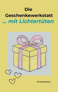Die Geschenkewerkstatt ... mit Lichtertüten