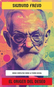 El Origen del Deseo: Obras completas sobre la Teoría sexual