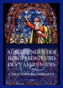 Auslegungen der Bergpredigt und des Vaterunsers