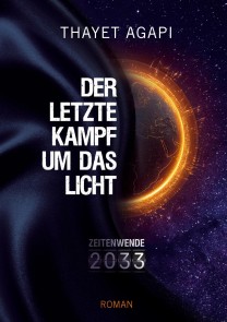 DER LETZTE KAMPF UM DAS LICHT - Zeitenwende 2033
