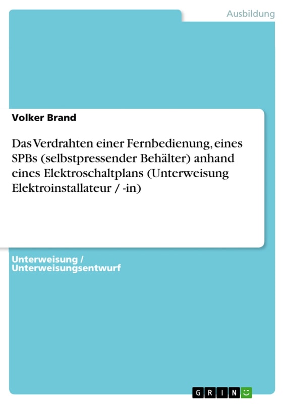 Das Verdrahten einer Fernbedienung, eines SPBs (selbstpressender Behälter) anhand eines Elektroschaltplans (Unterweisung Elektroinstallateur / -in)