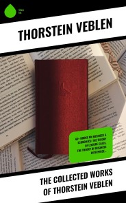 The Collected Works of Thorstein Veblen