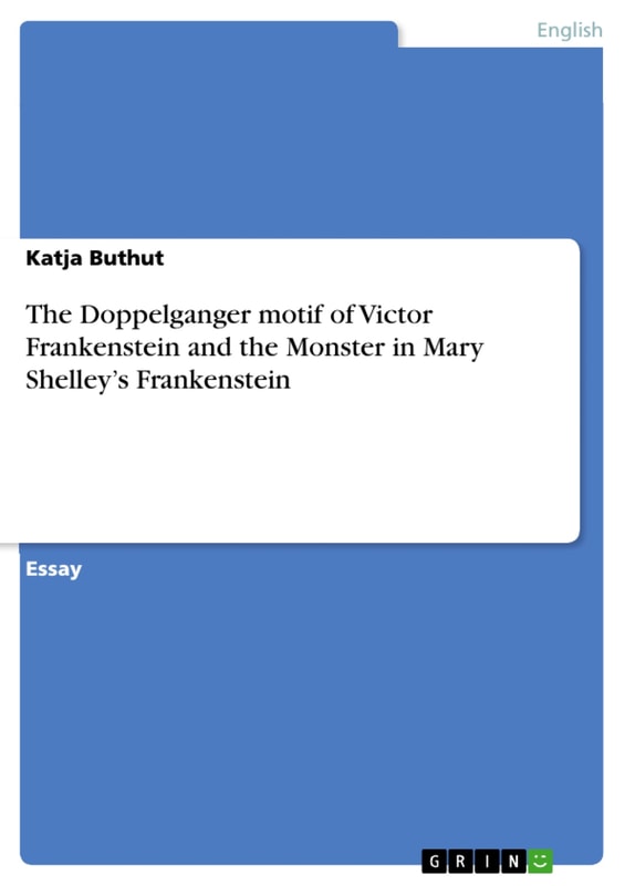 The Doppelganger motif of Victor Frankenstein and the Monster in Mary Shelley's Frankenstein