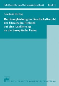 Rechtsangleichung im Gesellschaftsrecht der Ukraine im Hinblick auf eine Annäherung an die Europäische Union