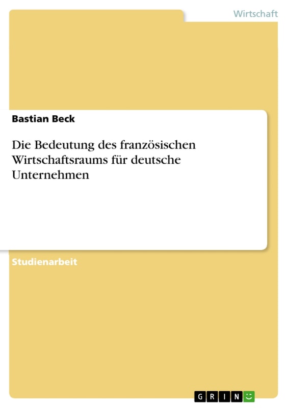 Die Bedeutung des französischen Wirtschaftsraums für deutsche Unternehmen