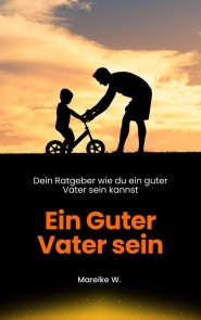 Ein guter Vater sein