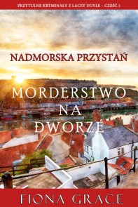 Morderstwo na dworze (Przytulne kryminaly z Lacey Doyle - Czesc 1)