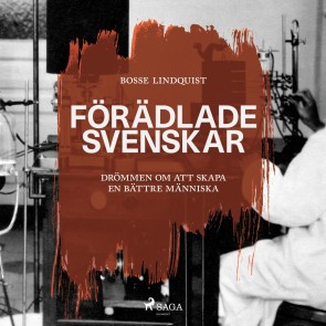 Förädlade svenskar : drömmen om att skapa en bättre människa