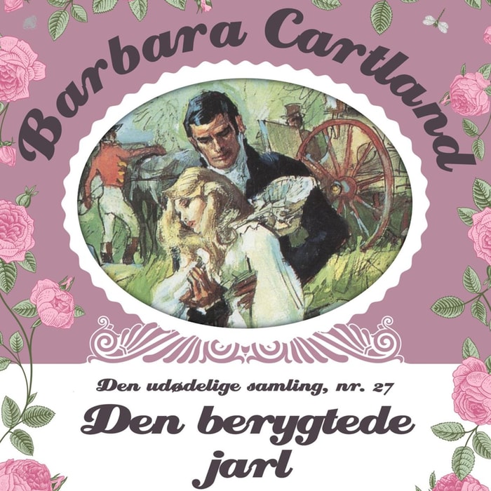 Den berygtede jarl - Barbara Cartland - Den udødelige samling 27 (uforkortet)