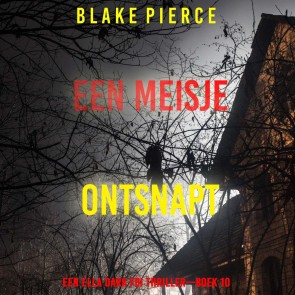 Een Meisje Ontsnapt (Een Ella Dark FBI Thriller-Boek 10)
