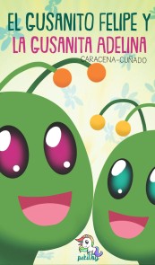El gusanito Felipe y la gusanita Adelina