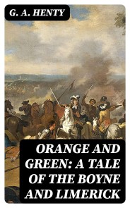 Orange and Green: A Tale of the Boyne and Limerick