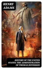 History of the United States: The Administration of Thomas Jefferson