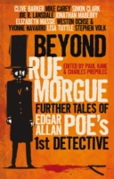 Beyond Rue Morgue: Further Tales of Edgar Allan Poe's First Detective