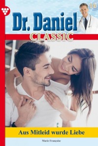 Dr. Daniel Classic 16 - Arztroman