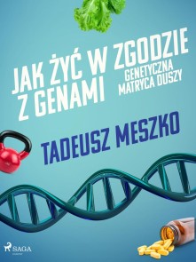 Jak żyć w zgodzie z genami. Genetyczna matryca duszy