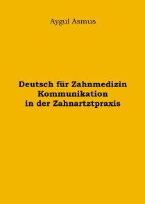 Deutsch für Zahnmedizin Kommunikation in der Zahnarztpraxis