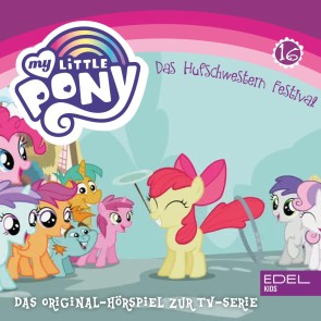 Folge 16: Das Hufschwestern Festival / Viel zu viele Schönheitsflecken (Das Original Hörspiel zur TV-Serie)