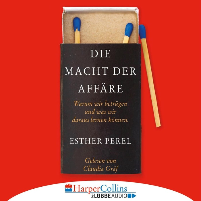 Die Macht der Affäre - Warum wir betrügen und was wir daraus lernen können (Ungekürzt)