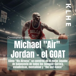 Michael "Air" Jordan - el GOAT