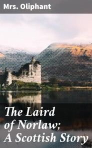 The Laird of Norlaw; A Scottish Story