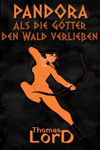 PANDORA - Als die Götter den Wald verließen