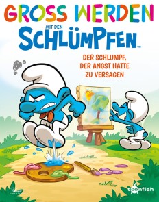 Groß werden mit den Schlümpfen: Der Schlumpf, der Angst hatte zu versagen