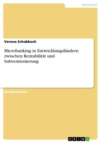 Microbanking in Entwicklungsländern zwischen Rentabilität und Subventionierung